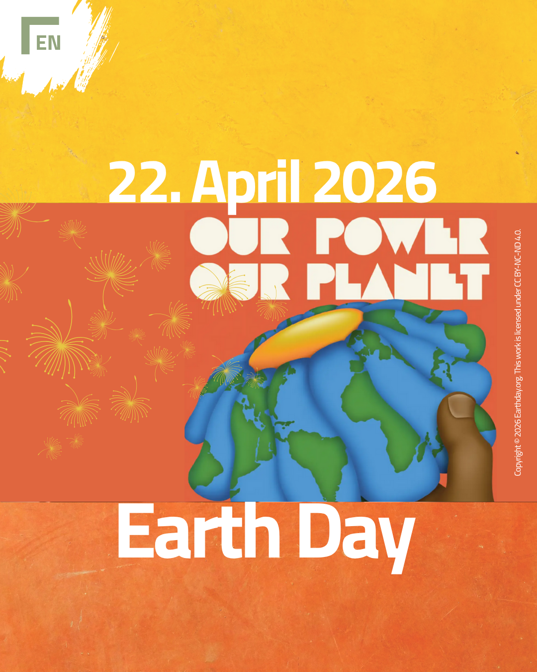 22. April 2026 Our power, our planet Earth Day Im Mittelpunkt die Erde als Blume in der Hand eines Menschen