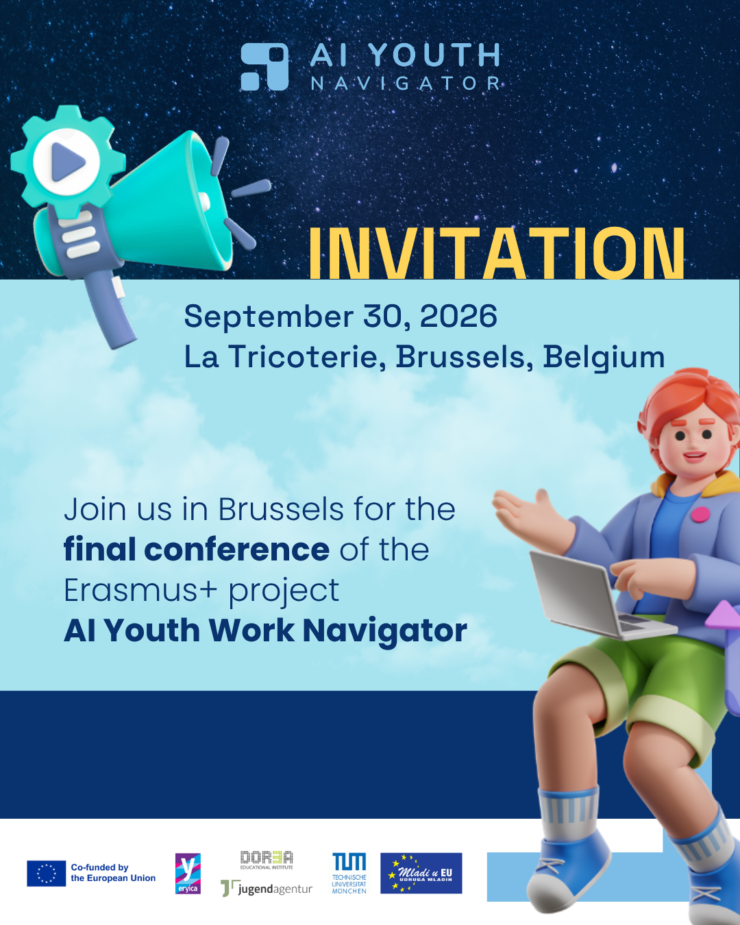 Einladung: 30. September 2026 in Brüssel Text: Join us in Brussels for the final conference of the Erasmus+ project AI Youth Work Navigator Man sieht ein Megafon und eine Frau, die einen Laptop in Händen hält. Die Abbildungen sehen so aus, als seien sie aus Knete geformt. Im Hintergrund sind dezente Wolken bzw. oben ein Sternenhimmel.